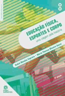 Educacao Fisica, Esportes E Corpo - Uma Viagem Pela Historia Educacao Fisica, Esportes E Corpo - Uma Viagem Pela Historia