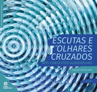 Escutas E Olhares Cruzados Nos Contextos Audiovisuais