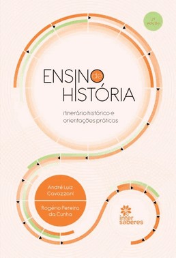 Ensino De Historia - Itinerario Historico E Orientacoes Praticas
