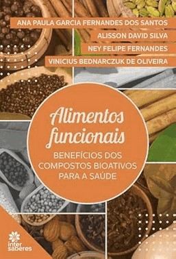 Alimentos Funcionais - Beneficios Dos Compostos Bioativos Para A Saude