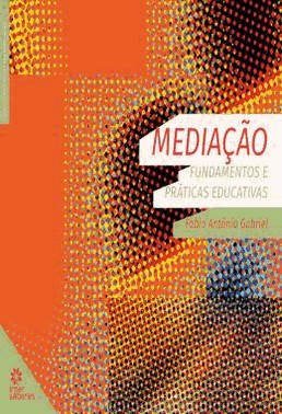 Mediacao - Fundamentos E Praticas Educativas
