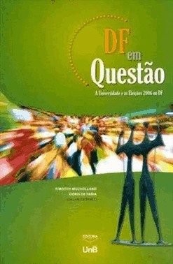 Df Em Questao - A Universidade E As Eleicoes 2006 No Df