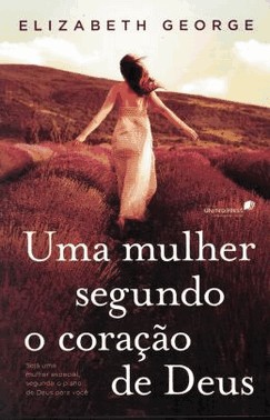 Uma Mulher Segundo Coracao De Deus Uma Mulher Segundo Coracao De Deus