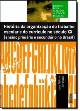 Historia Da Organizacao Do Trabalho Escolar Do Curriculo No Seculo Xx