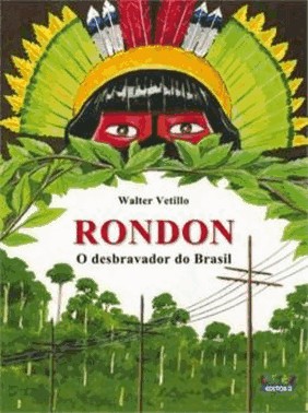 Rondon - O Desbravador Do Brasil