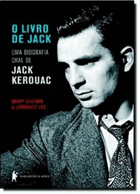 O De Jack, Uma Biografia Oral De Jack Kerouac