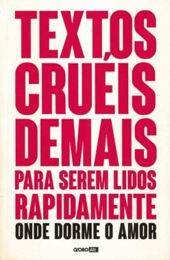 Textos Crueis Demais Para Serem Lidos Rapidamente - Onde Mora O Amor