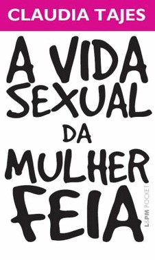 Vida Sexual Da Mulher Feia, A - Bolso
