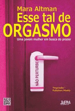 Esse Tal De Orgasmo: Uma Jovem Mulher Em Busca Do Prazer