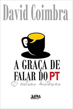 A Graca De Falar Do Pt E Outras Historias