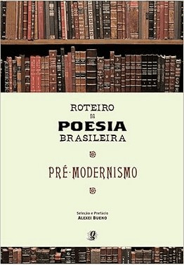Roteiro Da Poesia Brasileira - Pre-Modernismo
