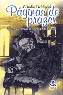 Paginas De Prazer: A Sexualidade Atraves Da Leitura No Inicio Do Seculo