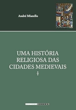 Uma Historia Religiosa Das Cidades Medievais