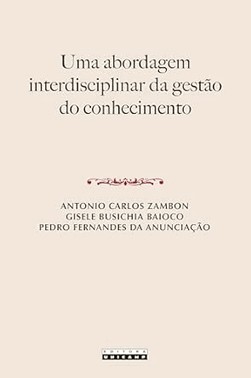 Uma Abordagem Interdisciplinar Da Gestao Do Conhecimento
