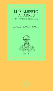 Luis Alberto De Abreu: Um Teatro De Pesquisa