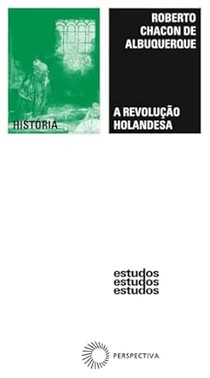 A Revolucao Holandesa: Origens E Projecao Oceanica