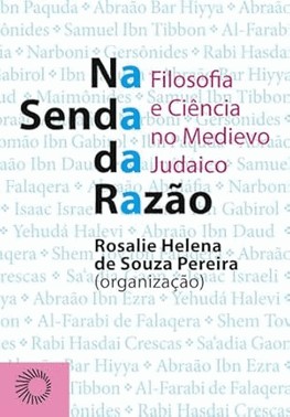 Na Senda Da Razao: Filosofia E Ciencia No Medievo Judaico