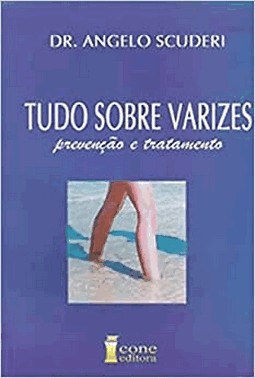 Tudo Sobre Varizes - Prevencao E Tratamento