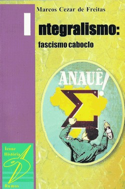 Integralismo: O Fascismo Caboclo