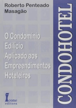 Condohotel - O Condomínio Edilício Aplicado Aos Empreendimentos Hoteleiros
