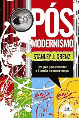 Pos-Modernismo: Um Guia Para Entender A Filosofia Do Nosso Tempo - 2 Edicao