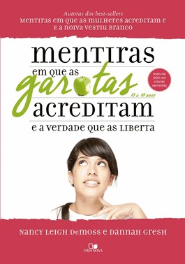 Mentiras Em Que As Garotas Acreditam E A Verdade Que As Liberta