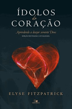 Ídolos Do Coração - Ed. Revisada E Atualizada