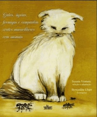 Gatos, Aguias, Formigas E Companhia: Contos Maravilhosos Com Animais