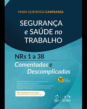 Seguranca E Saude No Trabalho - Nrs 1 A 38 Comentadas E Descomplicadas - 10ª Edicao 2025