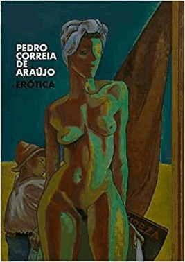 Pedro Correia De Araujo: Erotica