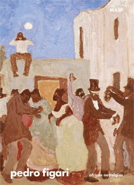 Pedro Figari : African Nostalgias
