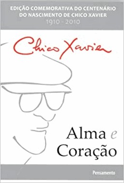 Alma E Coracao - Edicao Comemorativa Do Centenario Do Nascimento De Chico Xavier