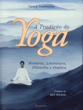 A Tradicao Do Yoga - Historia, Literatura, Filosofia E Pratica