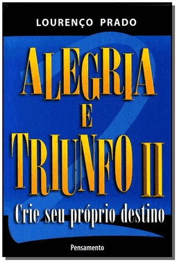 Alegria E Triunfo Ii - Crie Seu Proprio Destino
