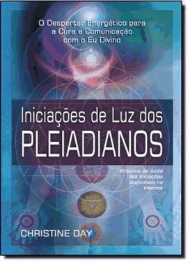 Iniciacoes De Luz Dos Pleiadianos - Iniciacoes De Luz Dos Pleiadianos