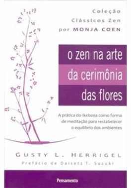 Zen Na Arte Da Cerimonia Das Flores, O - 2 Ed
