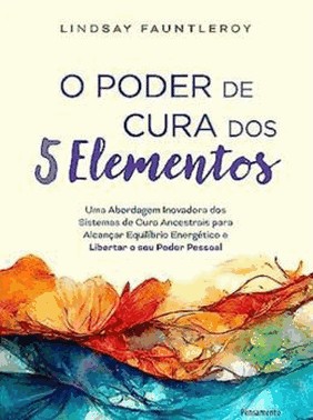O Poder De Cura Dos 5 Elementos