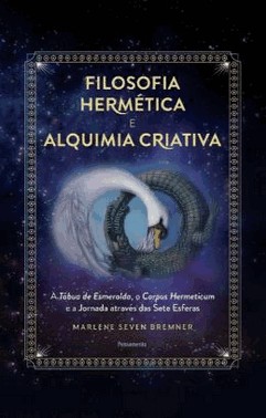 Filosofia Hermetica E Alquimia Criativa
