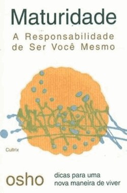 Maturidade - A Responsabilidade De Ser Voce Mesmo