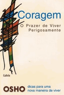 Coragem - O Prazer De Viver Perigosamente