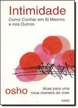 Intimidade - Como Confiar Em Si Mesmo E Nos Outros