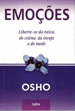 Emocoes - Liberte-Se Da Raiva, Do Ciume, Da Inveja E Do Medo