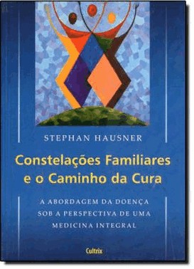 Constelacoes Familiares E O Caminho Da Cura