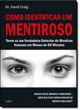 Como Identificar Um Mentiroso - Torne-Se Um Verdadeiro Detector De Mentiras Humano Em Menos De 60 Mi