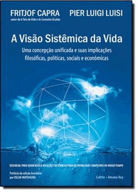 A Visao Sistemica Da Vida - Uma Concepcao Unificada E Suas Implicacoes Filosoficas, Politicas, Socia A Visao Sistemica Da Vida - Uma Concepcao Unificada E Suas Implicacoes Filosoficas, Politicas, Socia