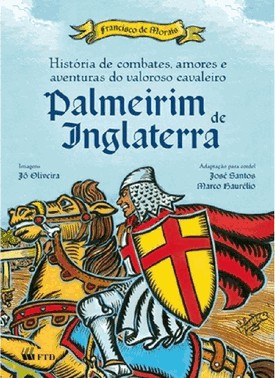 Historia De Combates, Amores E Aventuras Do Valoroso Cavaleiro Palmeirim De Inglaterra