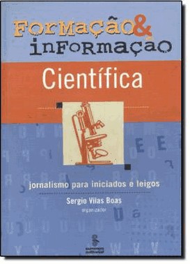 Formacao E Informacao Cientifica - Jornalismo Para Iniciados E Leigos