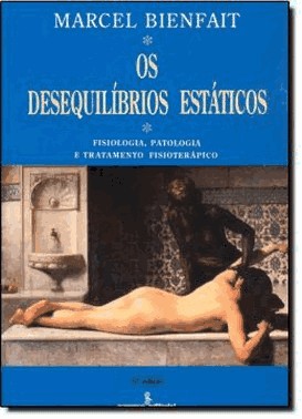 Os Desequilibrios Estaticos: Filosofia, Patologia E Tratamento Fisioterapeutico