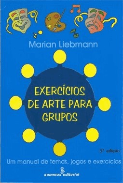 Exercicios De Arte Para Grupos: Um Manual De Temas, Jgos E Exercicios