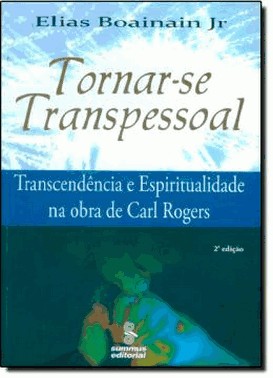 Tornar-Se Transpessoal - Transcend. E Espiritualidade Na Obra De Carl Roger